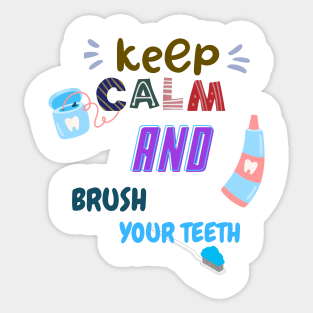 Keep Calm And brush your teeth Sticker